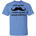 With Great Moustache Comes Great Responsability T-Shirt CustomCat