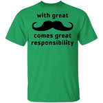 With Great Moustache Comes Great Responsability T-Shirt CustomCat