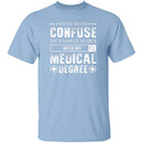 With My Medical Degree T-Shirt CustomCat