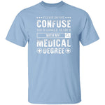 With My Medical Degree T-Shirt CustomCat
