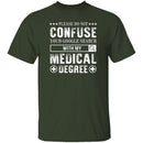 With My Medical Degree T-Shirt CustomCat