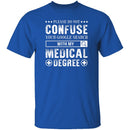 With My Medical Degree T-Shirt CustomCat