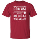 With My Medical Degree T-Shirt CustomCat