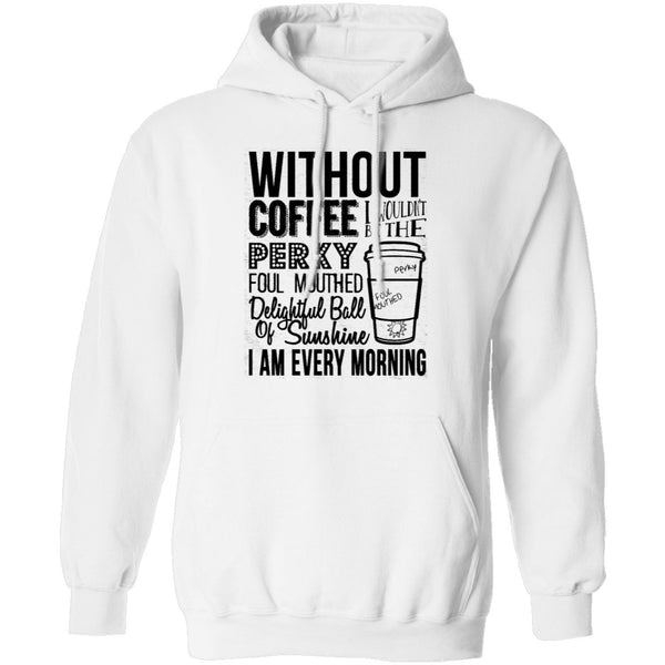 Without Coffee I Wouldn't Be T-Shirt CustomCat