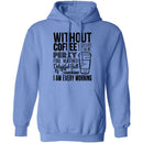 Without Coffee I Wouldn't Be T-Shirt CustomCat
