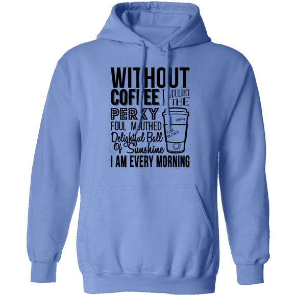Without Coffee I Wouldn't Be T-Shirt CustomCat
