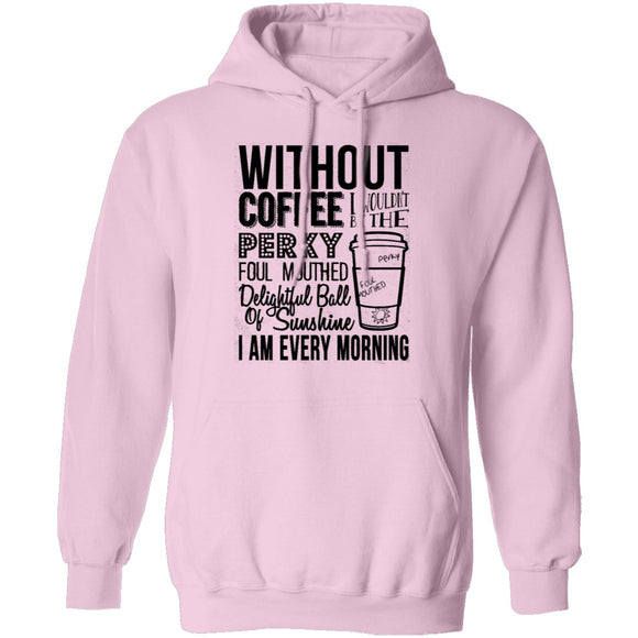 Without Coffee I Wouldn't Be T-Shirt CustomCat