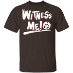 Witness Me T-Shirt CustomCat