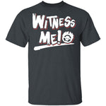Witness Me T-Shirt CustomCat
