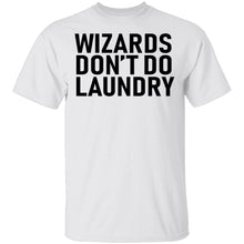Wizards Don't Do Laundry T-Shirt