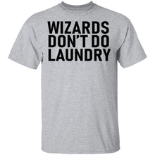 Wizards Don't Do Laundry T-Shirt