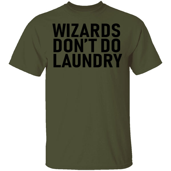 Wizards Don't Do Laundry T-Shirt CustomCat