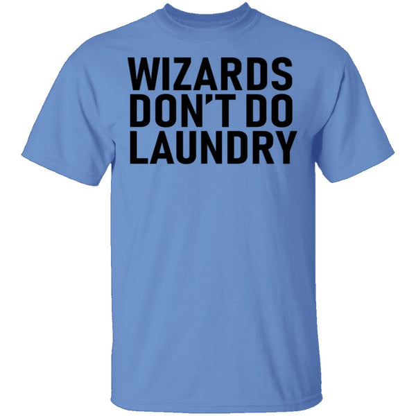 Wizards Don't Do Laundry T-Shirt CustomCat