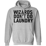 Wizards Don't Do Laundry T-Shirt CustomCat