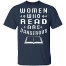 Women Who Read Are Dangerous T-Shirt CustomCat