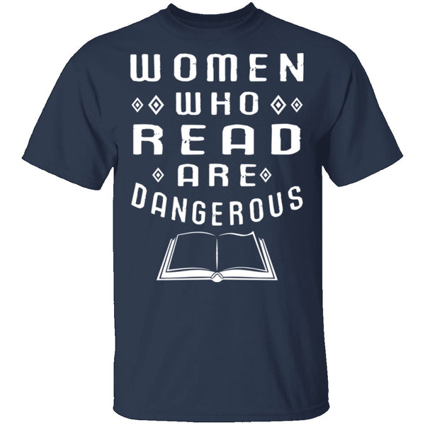 Women Who Read Are Dangerous T-Shirt CustomCat