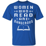 Women Who Read Are Dangerous T-Shirt CustomCat