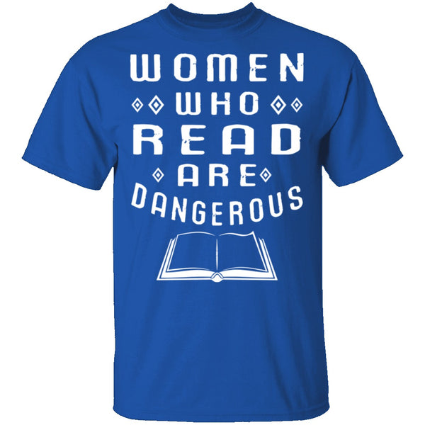 Women Who Read Are Dangerous T-Shirt CustomCat