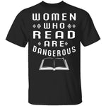 Women Who Read Are Dangerous T-Shirt CustomCat