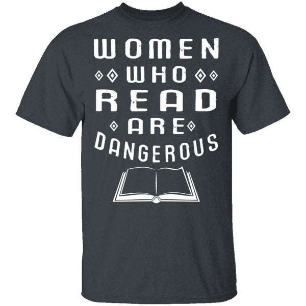 Women Who Read Are Dangerous T-Shirt CustomCat