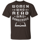 Women Who Read Are Dangerous T-Shirt CustomCat