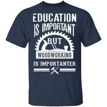 Woodworking Is Importanter T-Shirt