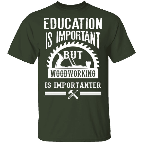 Woodworking Is Importanter T-Shirt CustomCat