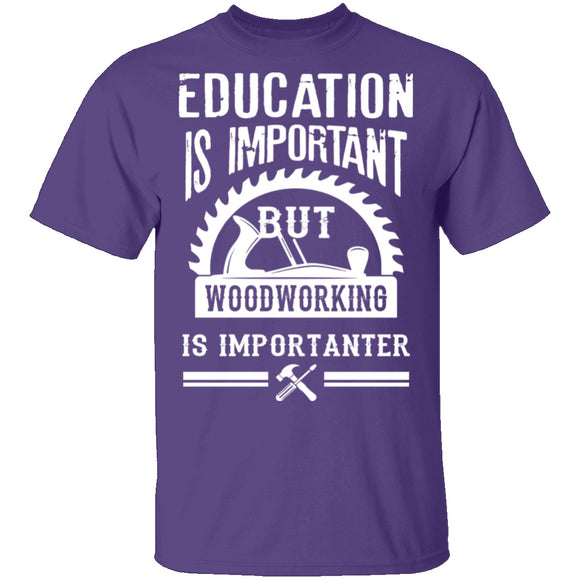 Woodworking Is Importanter T-Shirt CustomCat