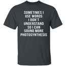 Words I Don't Understand T-Shirt CustomCat