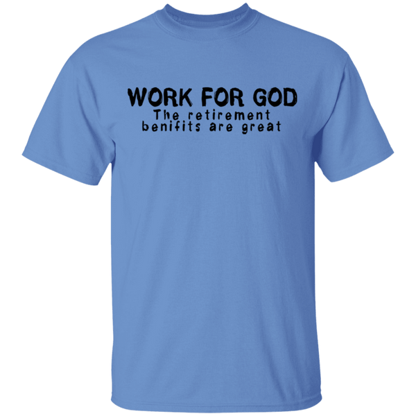 Work For God T-Shirt CustomCat