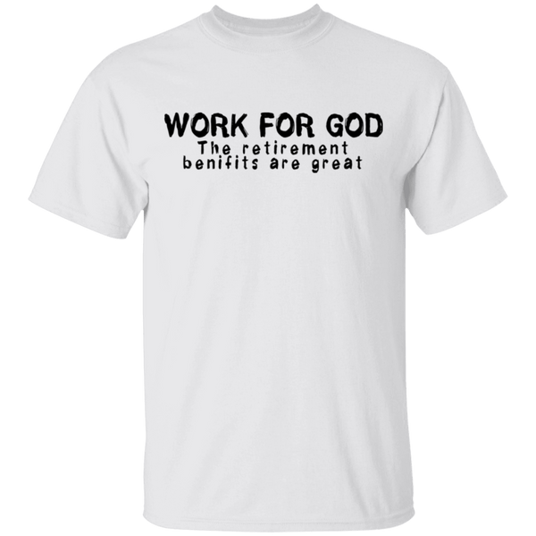 Work For God T-Shirt CustomCat