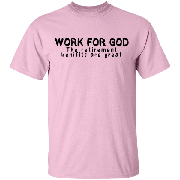 Work For God T-Shirt CustomCat