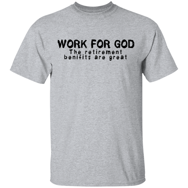 Work For God T-Shirt CustomCat