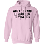 Work So Hard Forgor How To Vacation T-Shirt CustomCat