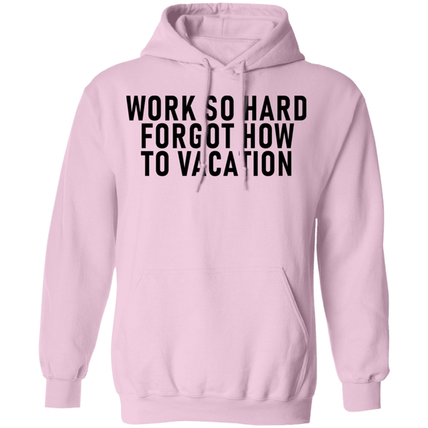 Work So Hard Forgor How To Vacation T-Shirt CustomCat