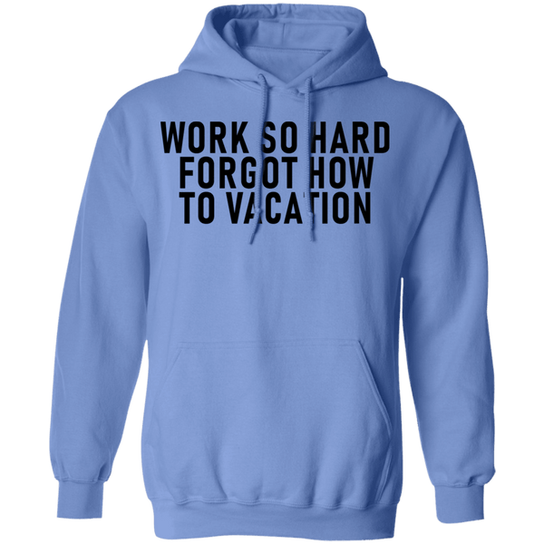 Work So Hard Forgor How To Vacation T-Shirt CustomCat