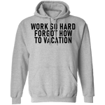Work So Hard Forgor How To Vacation T-Shirt CustomCat