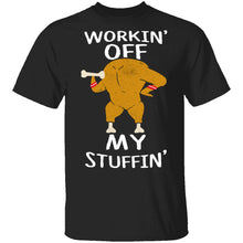 Workin' Off My Stuffin' T-Shirt