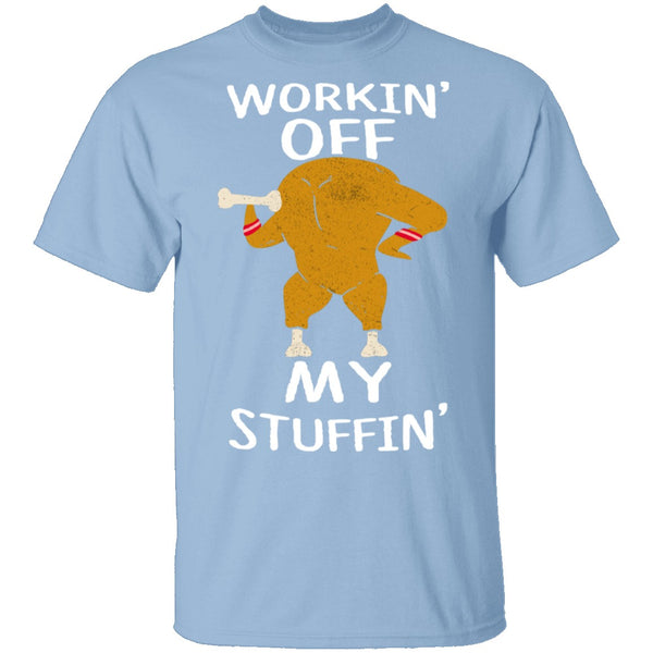 Workin' Off My Stuffin' T-Shirt CustomCat