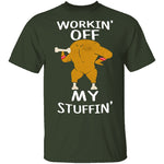 Workin' Off My Stuffin' T-Shirt CustomCat