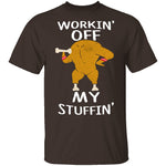 Workin' Off My Stuffin' T-Shirt CustomCat