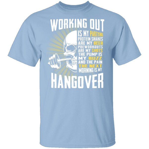 Working Out Is My Partying T-Shirt CustomCat