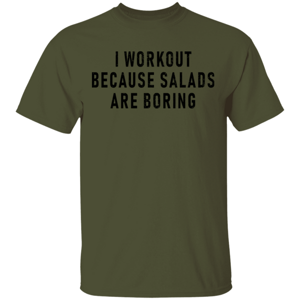 Workout Because Salads Are Boring T-Shirt CustomCat
