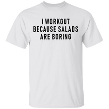 Workout Because Salads Are Boring T-Shirt