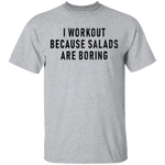Workout Because Salads Are Boring T-Shirt CustomCat