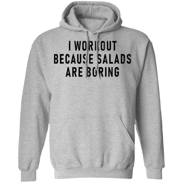 Workout Because Salads Are Boring T-Shirt CustomCat