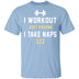 Workout Naps T-Shirt CustomCat