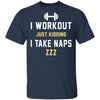 Workout Naps T-Shirt CustomCat