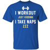 Workout Naps T-Shirt CustomCat