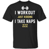 Workout Naps T-Shirt CustomCat